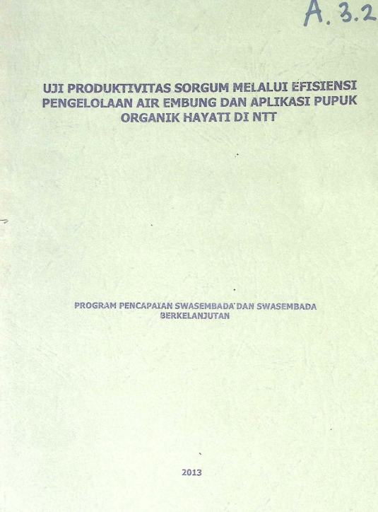 Cover UJI PRODUKTIVITAS SORGUM MELALUI EFISIENSI PENGELOLAAN AIR EMBUNG DAN APLIKASI PUPUK ORGANIK HAYATI DI NTT