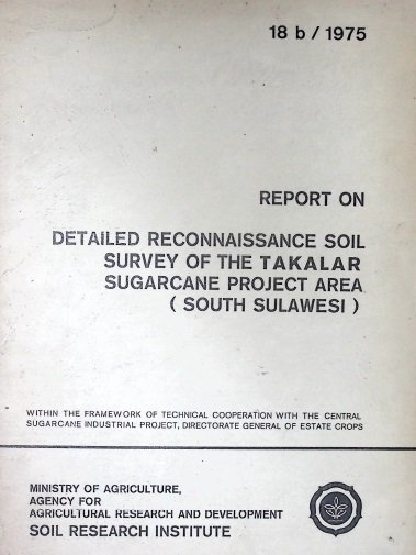 Cover DETAILED RECONNAISSANCA SOIL SURVEY OF THE TAKALAR SUGARCANE PROJECT AREA(SOUTH SULAIWESI)