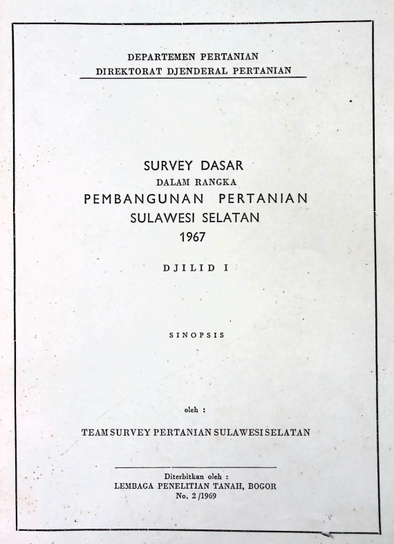 Cover SURVEI DASAR DALAM RANGKA PEMBANGUNAN PERTANIAN SULAWESI SELATAN 1967 DJILID I