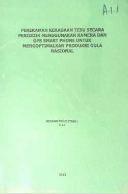 Cover PEREKAMAN KERAGAAN TEBU SECARA PERIODIK MENGGUNAKAN KAMERA DAN GPS SMART PHONE UNTUK MENGOPTIMALKAN PRODUKSI GULA NASIONAL