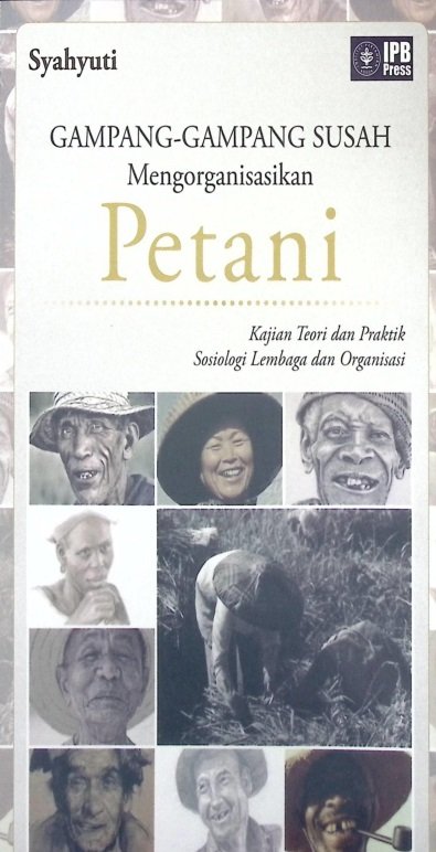 Cover GAMPANG GAMPANG SUSAH MENGORGANISASIKAN PETANI