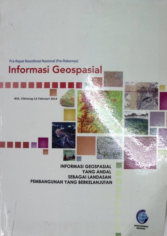 Cover INFORMASI GEOSPASIAL YANG ANDAL SEBAGAI LANDASAN PEMBANGUNAN YANG BERKELANJUTAN