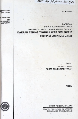Cover SURVAI KAPABILITAS TANAH KELOMPOK KECIL LAHAN KERING(KKLK) DAERAH TEBING TINGGI II WPP XVI,SKP E PROPINSI SUMATRA BARAT