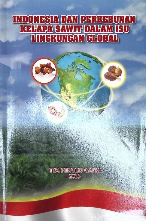 Cover INDONESIA DAN PERKEBUNAN KELAPA SAWIT DALAM ISU LINGKUNAGN GLOBAL