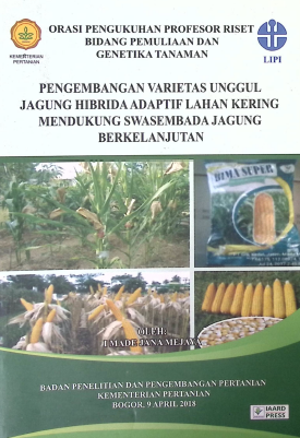 Cover PENGEMBANGAN VARIETAS UNGGUL JAGUNG HIBRIDA ADAPTIF LAHAN KERING MENDUKUNG SWASEMBADA JAGUNG BERKELANJUTAN