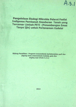 Cover PENGELOLAAN EKOLOGI MIKROBIA PELARUT FOSFAT INDIGENOS PEMBENAH KESUBURAN TANAH YANG TERCEMAR LIMBAH PETI (PENAMBANGAN EMAS TANPA IZIIN) UNTUK PERTANAMAN KEDELAI