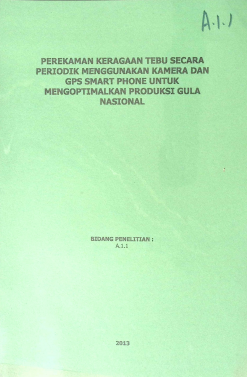 Cover PEREKAMAN KERAGUAN TEBU SECARA PERIODIK MENGGUNAKAN KAMERA DAN GPS SMART PHONE UNTUK MENGOPTIMALKAN PRODUKSI GULA NASIONAL